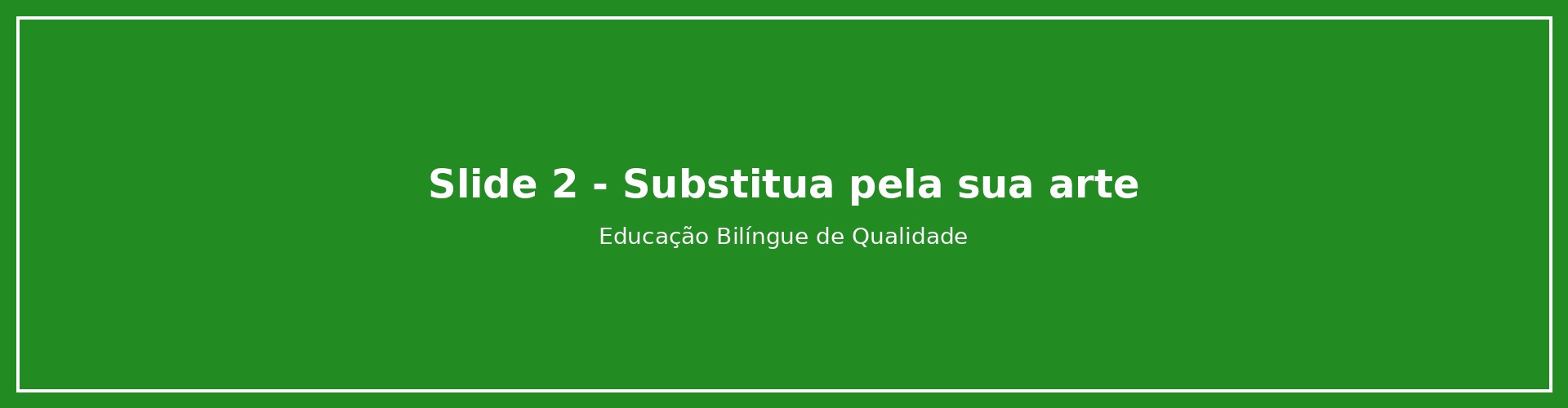Slide 2 - Substitua pela sua arte