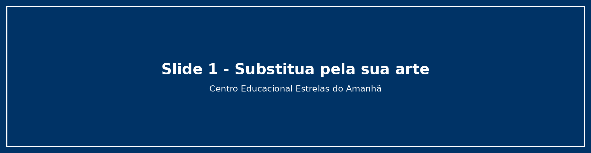 Slide 1 - Substitua pela sua arte